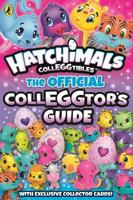 Hatchimals Colleggtibles. The Official Colleggtor's Guide