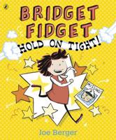 Bridget Fidget Hold on Tight!