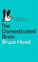 The Domesticated Brain