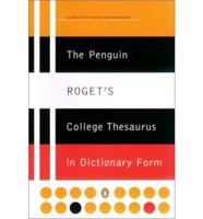 The Penguin Roget's College Thesaurus in Dictionary Form