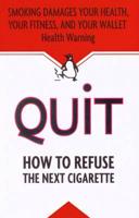 Quit: How to Refuse the Next Cigarette