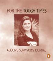 For the Tough Times: Alison's Survivor's Journal