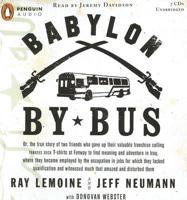Babylon by Bus, Or, The True Story of Two Friends Who Gave Up Their Valuable Franchise Selling "Yankees Suck" T-Shirts at Fenway to Find Meaning and Adventure in Iraq, Where They Became Employed by the Occupation in Jobs for Which They Lacked Qualification and Witnessed Much That Amazed and Disturbe