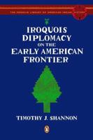 Iroquois Diplomacy on the Early American Frontier
