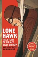 Lone Hawk:The Story of Air Ace Billy Bishop