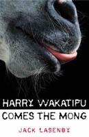 Harry Wakatipu Comes the Mong