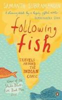 Following Fish : Travels around the Indi