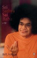 Sri Sathya Sai Baba : A Life