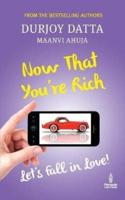 NOW THAT YOU'RE RICH: LET'S FALL IN LOVE!