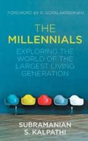 The Millennials: Exploring the World of the Largest Living Generation