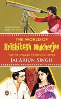 The World of Hrishikesh Mukherjee: The Film-Maker Everyone Loves