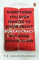 Everything You Ever Wanted to Know About Bureaucracy But Were Afraid to Ask