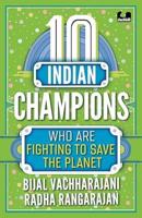 10 Indian Champions Who Are Fighting to Save the Planet (The 10S Series)