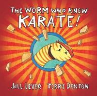 Worm Who Knew Karate, The
