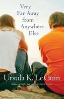 Very Far Away from Anywhere Else / Ursula K. Le Guin