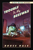 Trouble Is My Beeswax