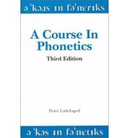 A Course in Phonetics