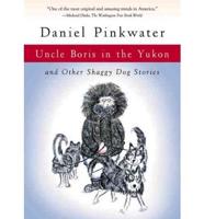 Uncle Boris in the Yukon, and Other Shaggy Dog Stories