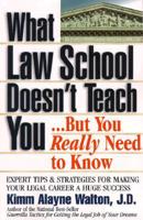 What Law School Doesn't Teach You--but You Really Need to Know