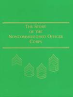 The Story of the Noncommissioned Officer Corps