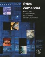 Etica Comercial: Manaul Sobre La Administracion De Una Empresa Comercial Responsable