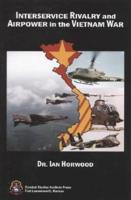 Interservice Rivalry and Airpower in the Vietnam War