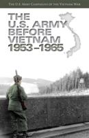 U.S. Army Campaigns of the Vietnam War: The U.S. Army Before Vietnam, 1953-1965