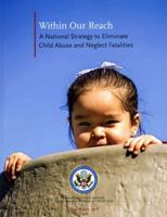 Within Our Reach: A National Strategy to Eliminate Child Abuse and Neglect Fatalities