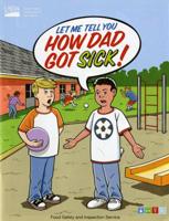 Let Me Tell You How Dad Got Sick = Dejame Contarte Como Papa Se Enfermo