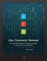 Lcr, Like, Comment, Retweet: The State of the Military's Nonpartisan Ethic in the World of Social Media