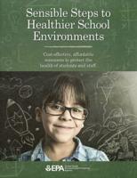 Sensible Steps to Healthier School Environments: Cost-Effective, Affordable Measures to Protect the Health of Students and Staff