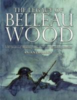 The Legacy of Belleau Wood: 100 Years of Making Marines and Winning Battles, an Anthology