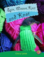 Spin, Weave, Knit and Knot