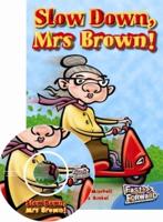 Slow Down, Mrs Brown!