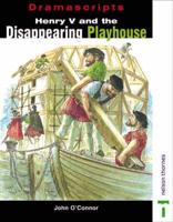 Henry V and the Disappearing Playhouse
