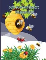 Cute Bugs and Insects Coloring Book: Bugs And Insects Coloring Book For Kids Awesome And Funny Activity Coloring Book About Backyard Nature Ages: 4-8