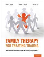 Family Therapy for Treating Trauma: An Integrative Family and Systems Treatment (I-Fast) Approach