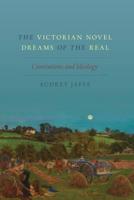 Victorian Novel Dreams of the Real: Conventions and Ideology