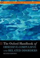 The Oxford Handbook of Obsessive-Compulsive and Related Disorders