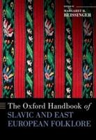 The Oxford Handbook of Slavic and East European Folklore