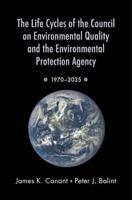 Life Cycles of the Council on Environmental Quality and the Environmental Protection Agency: 1970 - 2035