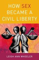 How Sex Became a Civil Liberty