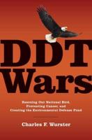 DDT Wars: Rescuing Our National Bird, Preventing Cancer, and Creating the Environmental Defense Fund