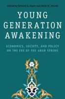 Young Generation Awakening: Economics, Society, and Policy on the Eve of the Arab Spring