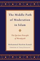 Middle Path of Moderation in Islam: The Qur'anic Principle of Wasatiyyah