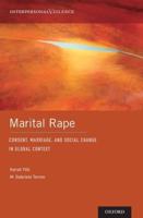 Marital Rape: Consent, Marriage, and Social Change in Global Context