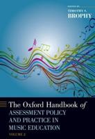 The Oxford Handbook of Assessment Policy and Practice in Music Education. Volume 2