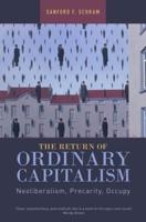 The Return of Ordinary Capitalism: Neoliberalism, Precarity, Occupy