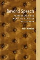 Beyond Speech: Pornography and Analytic Feminist Philosophy