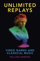 Unlimited Replays: Video Games and Classical Music
